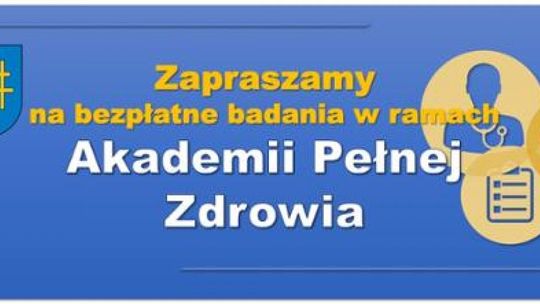 Akademia Pełna Zdrowia zaprasza na kolejne bezpłatne badania profilaktyczne 