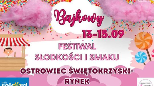 Bajkowy Festiwal Słodkości i Smaku zagości w sercu Ostrowca Świętokrzyskiego