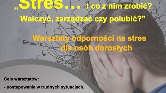 Chcesz uodpornić się na stres? Weź udział w warsztatach 