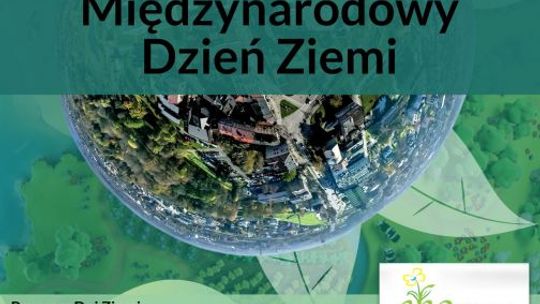 Cykl wydarzeń poświęconych Międzynarodowemu Dniu Ziemi 