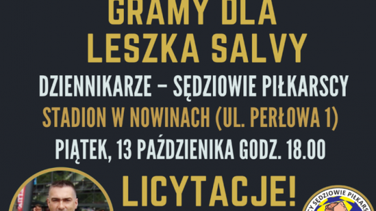 Czas na rewanż. Znów zagramy dla Leszka Salvy