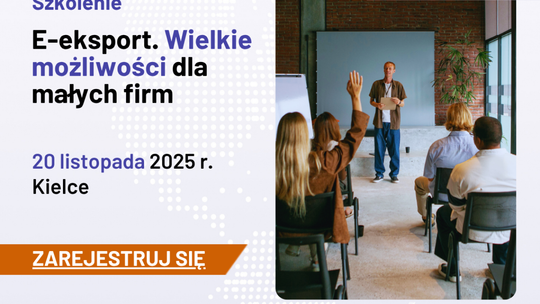 E-eksport. Wielkie możliwości dla małych firm – bezpłatne szkolenie w Kielcach