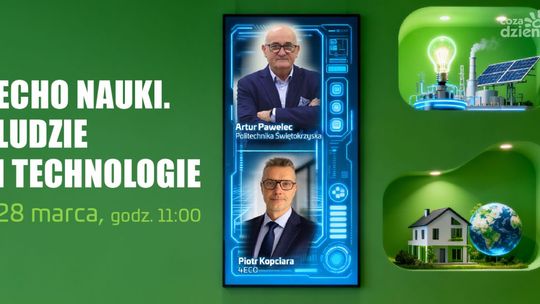 Echo Nauki. Ludzie i technologie – nauka bliżej codzienności