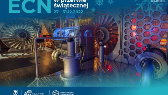 ECN zaprasza do zwiedzania wystawy oraz udziału w warsztatach również w przerwie świątecznej