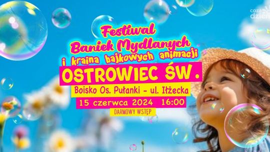 Festiwal Baniek Mydlanych zagości w Ostrowcu Festiwal Baniek Mydlanych zagości w Ostrowcu