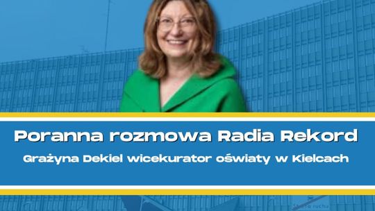 Grażyna Dekiel: Szczęśliwie dobrnęliśmy do końca roku szkolnego