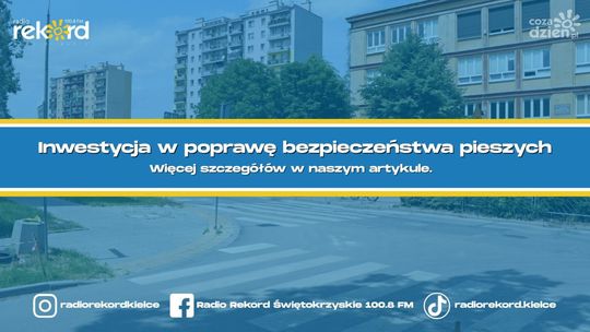 Inwestycja w poprawę bezpieczeństwa pieszych 