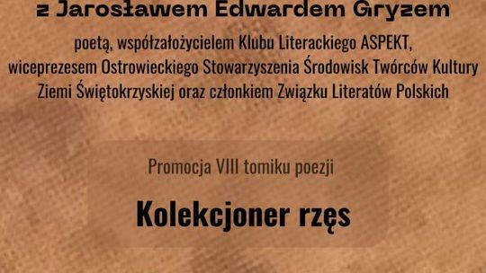 Jubileusz ostrowieckiego Klubu Literackiego "Aspekt"- spotkanie z J. E. Gryzem