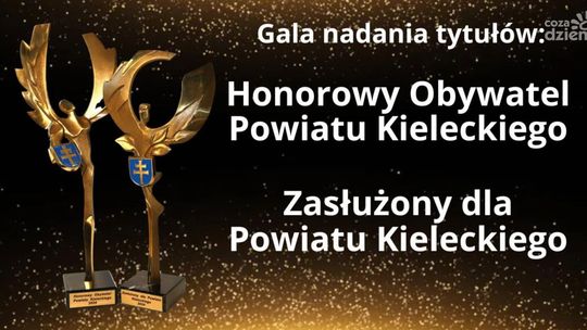 Już dziś Gala wręczenia tytułów honorowych Powiatu Kieleckiego