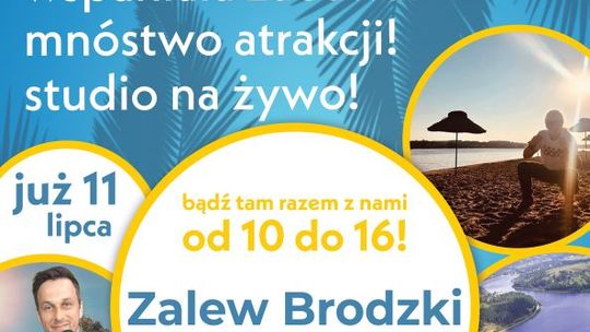 Już jutro REKORDOWE WAKACJE nad Zalewem Brody