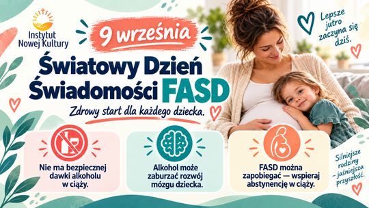 Każde dziecko zasługuje na zdrowy start. Dziś Światowy Dzień Świadomości FASD
