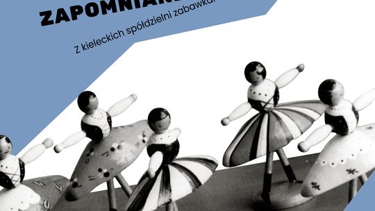 Kiedy Kielce produkowały zabawki. Niezwykła historia wraca po latach