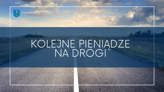 Kolejne pieniądze na drogi w powiecie starachowickim