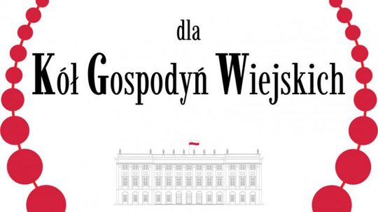 Konkurs dla Kół Gospodyń Wiejskich o Nagrodę Małżonki Prezydenta RP
