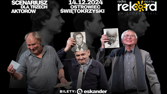 Mistrzowie Teatru w Ostrowcu Świętokrzyskim: „Scenariusz dla trzech aktorów”