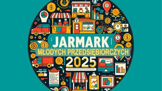 Młodzi, zdolni, utalentowani i z pomysłami pokażą się podczas "Jarmarku przedsiębiorczych" 