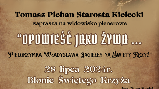 Na Święty Krzyż przybędzie król Władysław Jagiełło. Widowisko pod patronatem Radia Rekord