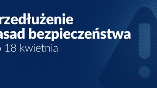 Obowiązujące obostrzenia przedłużone do 18 kwietnia