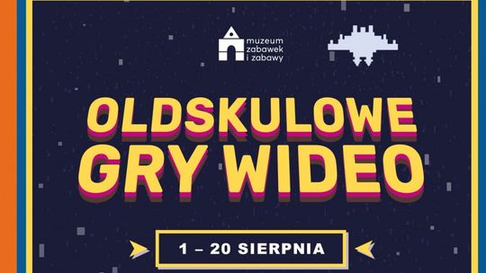 Oldskulowe Gry Wideo znów goszczą w Muzeum Zabawek i Zabawy