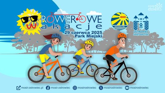 Ostrowiecki MOSiR zaprasza 29 czerwca na Rowerowe Wakacje
