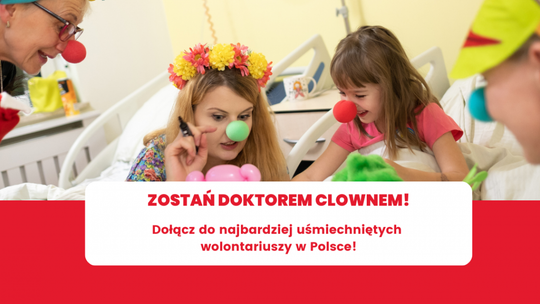 Podziel się uśmiechem i zostań wolontariuszem Fundacji Dr Clown, która pomaga także w naszym regionie