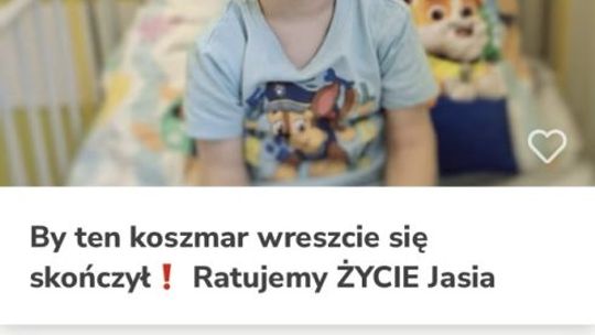Pomóżmy Jasiowi wygrać walkę o życie