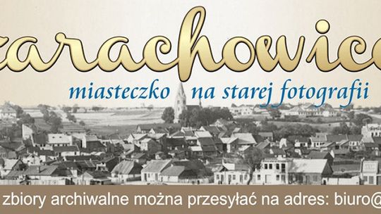 Powstaje galeria dawnych Starachowic