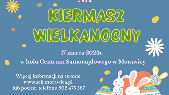 Ruszyły zapisy wystawców na Kiermasz Wielkanocny w Morawicy Ruszyły zapisy wystawców na Kiermasz Wielkanocny w Morawicy