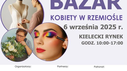 Rzemieślniczy Bazar w tym roku pod hasłem Kobiety w Rzemiośle