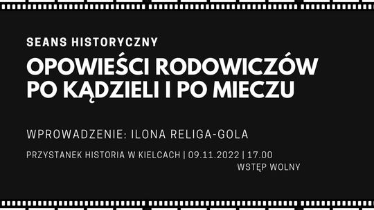 Seans historyczny: „Opowieści Rodowiczów po kądzieli i po mieczu” w Kielcach