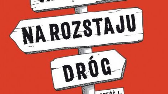 Spektakl pt. „Historie na rozstaju dróg” 