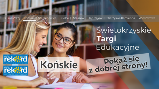 Świętokrzyskie Targi Edukacyjne w Końskich już we wtorek (09.04)
