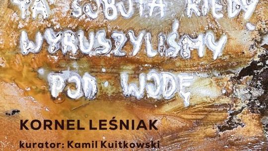 "Ta sobota, kiedy wyruszyliśmy pod wodę" od soboty w BWA