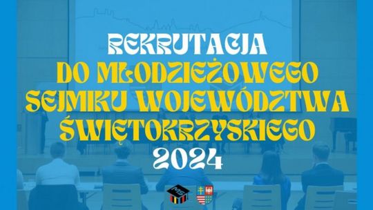 Trwa nabór do IV kadencji Młodzieżowego Sejmiku Województwa Świętokrzyskiego!