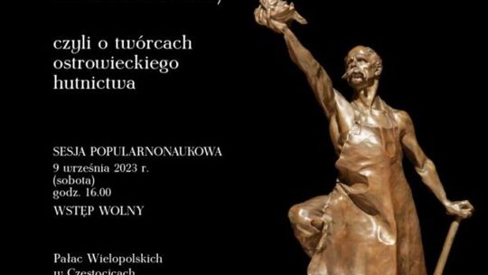 Twórcy ostrowieckiego hutnictwa na Europejskich Dniach Dziedzictwa