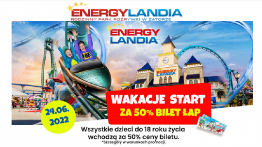 Tylko dzisiaj w Energylandii specjalne wejścia dla wszystkich dzieci do 18 roku życia za pół ceny w ramach akcji „WAKACJI START 50% BILET ŁAP"