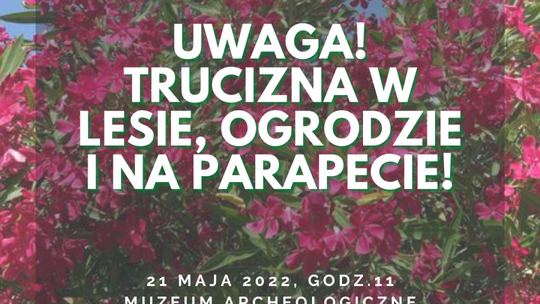 Uwaga! Trucizna w lesie, ogrodzie i na parapecie