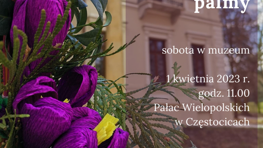 W muzeum w Częstocicach będą pletli wielkanocne palmy 