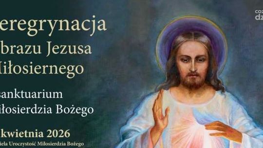 W Niedzielę Miłosierdzia Bożego rozpocznie się peregrynacja Obrazu Jezusa Miłosiernego 