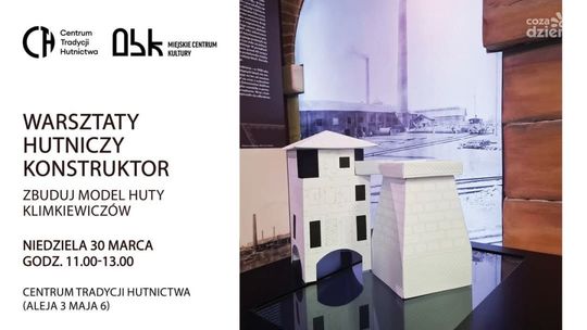 Warsztaty modelarskie w Centrum Tradycji Hutnictwa 