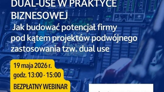 Webinar o technologiach dual-use i przyszłości biznesu w sektorze obronnym Webinar o technologiach dual-use i przyszłości biznesu w sektorze obronnym