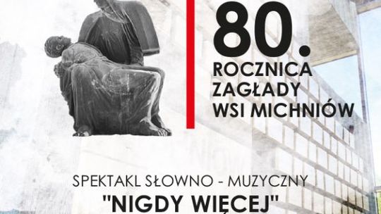 Widowisko upamiętniające zagładę Michniowa 