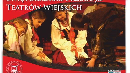 Wojewódzki Dom Kultury w Kielcach zaprasza na Świętokrzyski Przegląd Teatrów Wiejskich