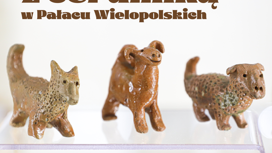 Wokół ceramiki- wystawa i warsztaty w Pałacu Wielopolskich  
