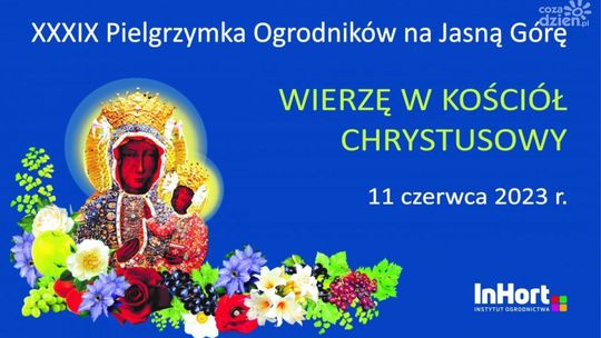 Zaproszenie na XXXIX Ogólnopolską Pielgrzymkę Ogrodników na Jasną Górę