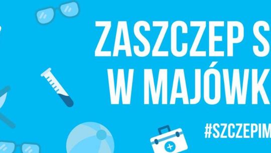 Zaszczep się w majówkę