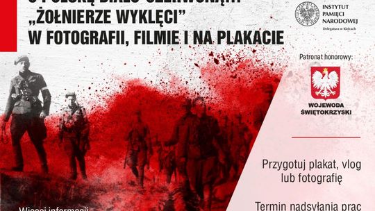 Zgłoszenia do konkursu O Polskę biało-czerwoną… „Żołnierze Wyklęci” w fotografii, filmie i na plakacie