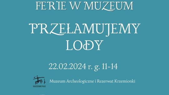 Zimowa propozycja na ferie  muzeum w Krzemionkach  