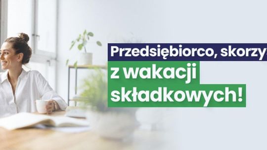 ZUS: od 1 listopada można już  wnioskować o wakacje składkowe