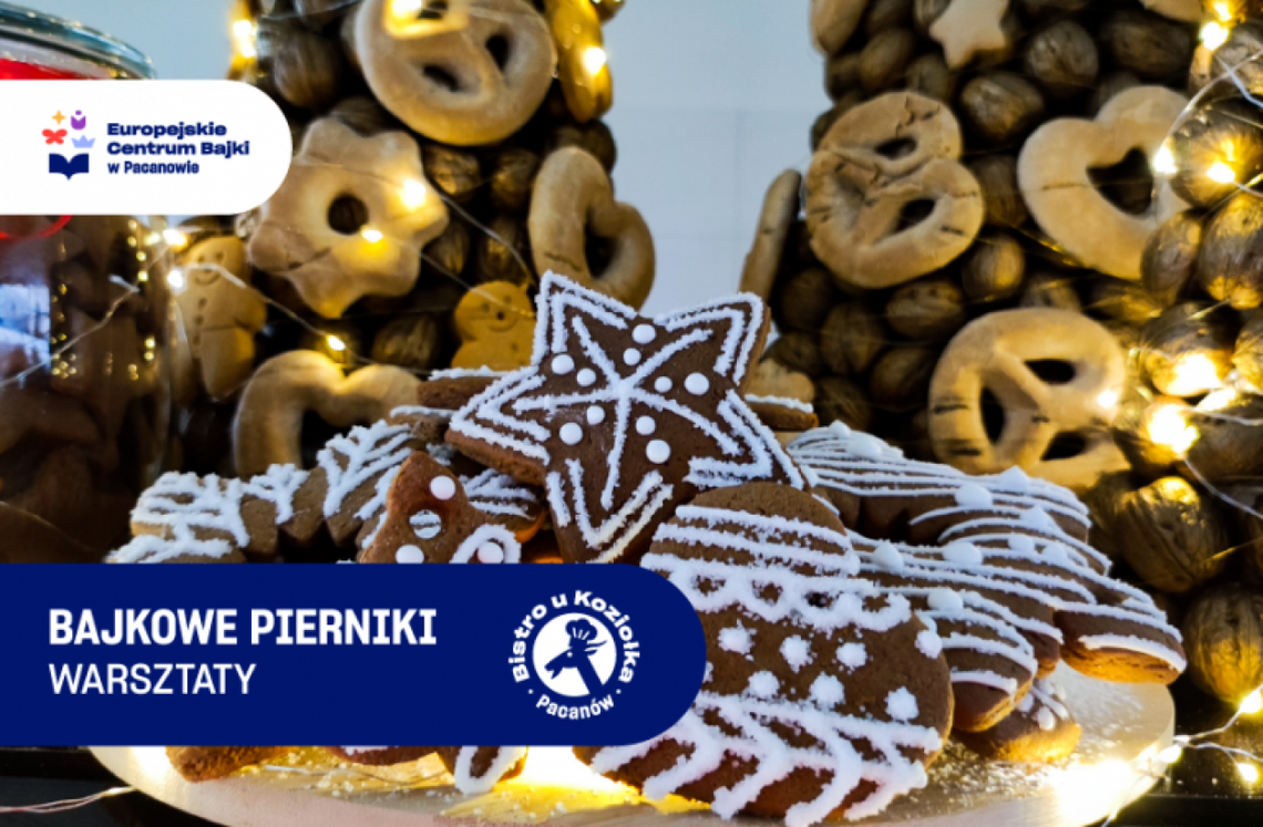 Bajkowe pierniki - warsztaty w Europejskim Centrum Bajki w Pacanowie Bajkowe pierniki - warsztaty w Europejskim Centrum Bajki w Pacanowie